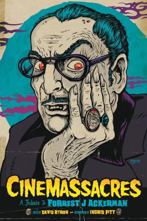 Cover of the book Cinemassacres: A Tribute to Forrest J Ackerman by Mel Simons