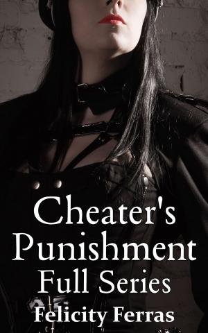 Cover of the book Cheater's Punishment: Full Series by Lottie Winter