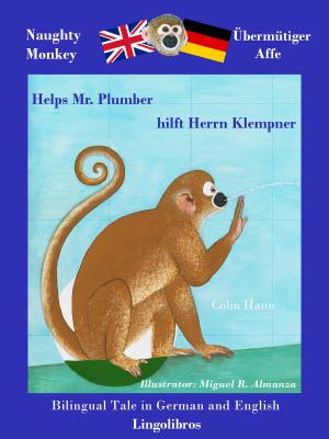 Book cover of Bilingual Tale in German and English: Naughty Monkey Helps Mr. Plumber - Übermütiger Affe hilft Herrn Klempner