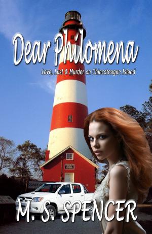 Cover of the book Dear Philomena: Love, Lust & Murder on Chincoteague Island by Mike Arsuaga