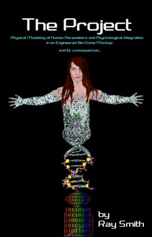Book cover of The Project: Physical Modeling of Human Parameters and Psychological Integration in an Engineered Bio-Clone Mock-up - and its consequences.