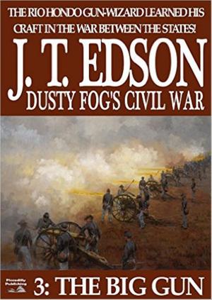Cover of the book Dusty Fog's Civil War 3: The Big Gun by Lou Cameron