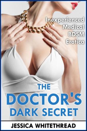 Book cover of The Doctor's Dark Secret (Inexperienced Medical BDSM Erotica)