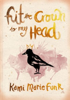 Cover of the book Fit the Crown to My Head by A. M. Huff