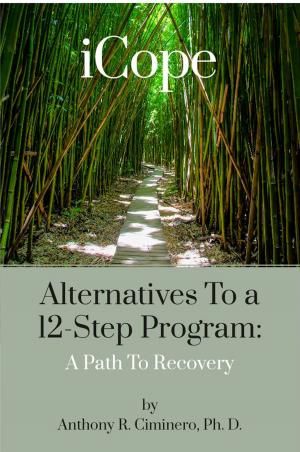 Cover of the book iCope: Alternatives To A 12-Step Program: A Path To Recovery by Amanda Reinhart