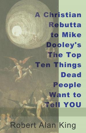 Book cover of A Christian Rebuttal to Mike Dooley's The Top Ten Things Dead People Want to Tell YOU