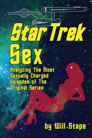 Cover of Star Trek Sex: Analyzing the Most Sexually Charged Episodes of the Original Series