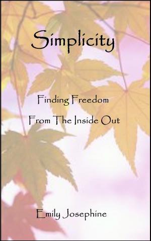 Book cover of Simplicity: Finding Freedom From The Inside Out