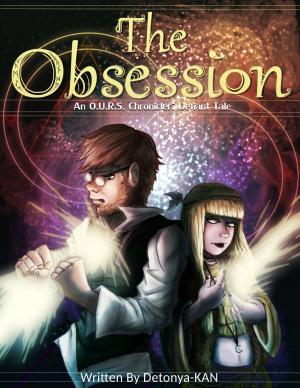 Cover of the book The Obsession: An O.U.R.S. Chronicler Defiant Tale by Jack Kalin