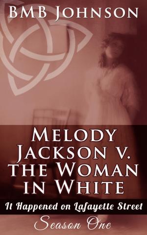 Cover of Melody Jackson v. The Woman in White It Happened on Lafayette Street (Season One - Book One)