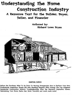 bigCover of the book Understanding the Home Construction Industry: A Resource Text for the Builder, Buyer, Seller, and Financier by 