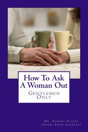 Cover of the book How To Ask A Woman Out by Daren Carstens