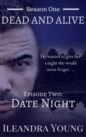 Book cover of Season One: Dead And Alive - Date Night (Episode Two)