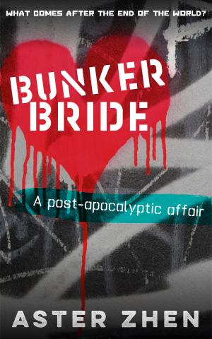 Cover of the book Bunker Bride (A post-apocalyptic affair) by Willow Bern