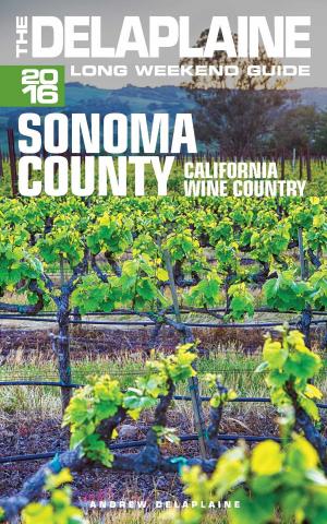 Book cover of Sonoma County: The Delaplaine 2016 Long Weekend Guide