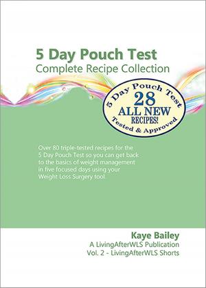 Book cover of 5 Day Pouch Test Complete Recipe Collection: Find your weight loss surgery tool in five focused days.