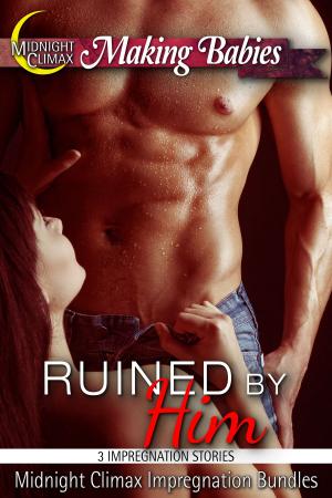 Cover of the book Ruined By Him (3 Impregnation Stories) by Midnight Climax Impregnation Bundles
