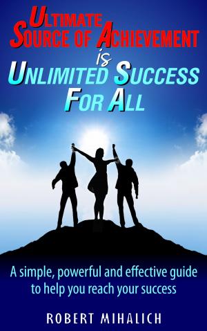 bigCover of the book Ultimate Source Of Achievement Is Unlimited Success For All. by 
