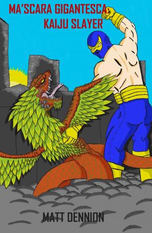 Cover of the book Máscara Gigantesca: Kaiju Slayer A Short Story by Mac Zazski
