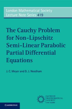 Cover of the book The Cauchy Problem for Non-Lipschitz Semi-Linear Parabolic Partial Differential Equations by Matthew A. Patterson, Rachel A. Mair, Nathan L. Eckert, Catherine M. Gatenby, Tony Brady, Jess W. Jones, Bryan R. Simmons, Julie L. Devers