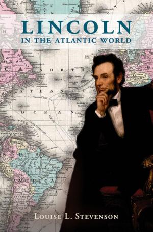 Cover of the book Lincoln in the Atlantic World by Penny Fielding