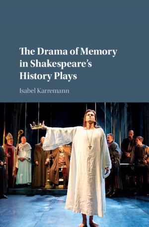 Cover of the book The Drama of Memory in Shakespeare's History Plays by Thomas B. Jones, Nenad G. Nenadic