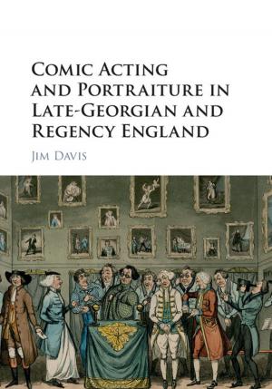 Cover of the book Comic Acting and Portraiture in Late-Georgian and Regency England by Richard Barker