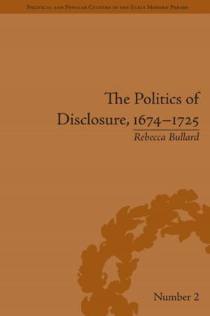 Cover of the book The Politics of Disclosure, 1674-1725 by Dean Hawkes, with Jane McDonald, Koen Steemers