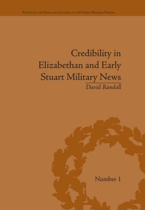 Cover of the book Credibility in Elizabethan and Early Stuart Military News by Rick Williams, Julianne Newton