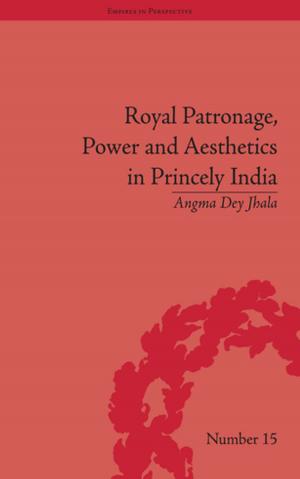 Book cover of Royal Patronage, Power and Aesthetics in Princely India