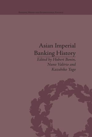 Cover of the book Asian Imperial Banking History by Averil Leimon, François Moscovici, Helen Goodier