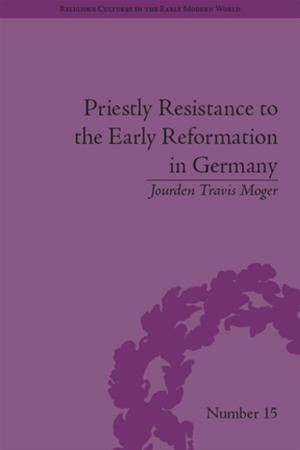 Cover of the book Priestly Resistance to the Early Reformation in Germany by Justin D. Garrison