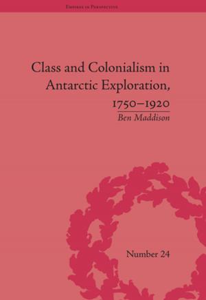 Cover of the book Class and Colonialism in Antarctic Exploration, 1750–1920 by Paul Kriwaczek