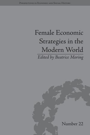 Cover of the book Female Economic Strategies in the Modern World by Gitte Haslebo, Kit Sanne Nielsen