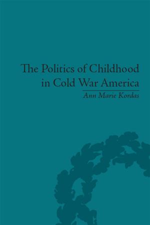 Book cover of The Politics of Childhood in Cold War America