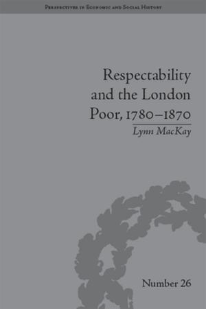 Cover of the book Respectability and the London Poor, 1780–1870 by Daniel R. Curtis