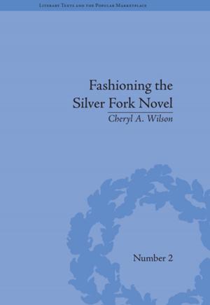 Cover of the book Fashioning the Silver Fork Novel by Kathryn Lomas