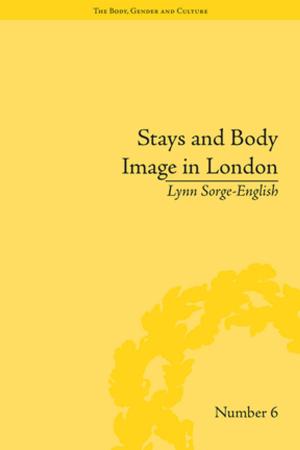 Cover of the book Stays and Body Image in London by Robin Lorsch Wildfang