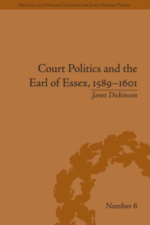 Cover of the book Court Politics and the Earl of Essex, 1589–1601 by Marshall E. McMahon