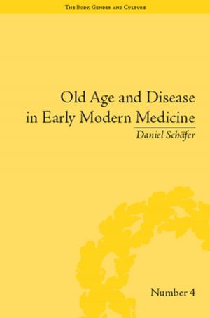 Cover of the book Old Age and Disease in Early Modern Medicine by 