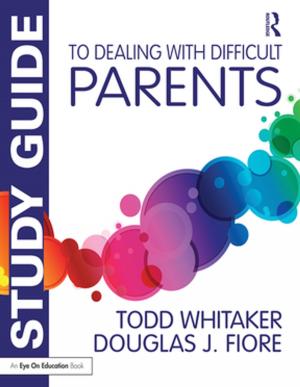 Cover of the book Study Guide to Dealing with Difficult Parents by Amy Work Needham