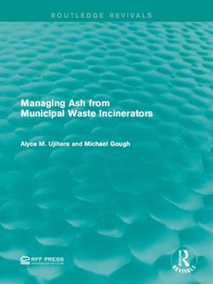 Cover of the book Managing Ash from Municipal Waste Incinerators by Raya Jones