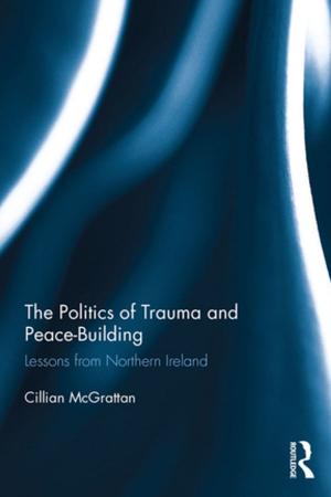 Cover of the book The Politics of Trauma and Peace-Building by Stephanie Taylor, Karen Littleton