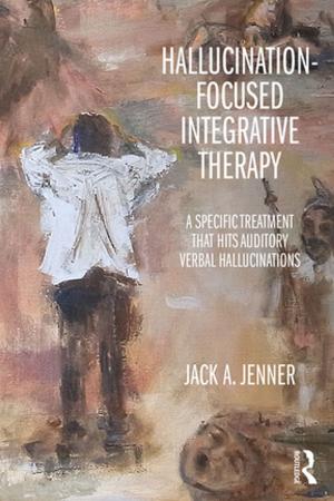 Cover of the book Hallucination-focused Integrative Therapy by Berkeley Hill
