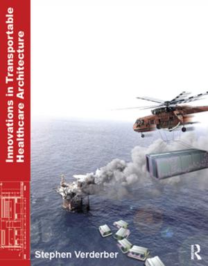 Cover of the book Innovations in Transportable Healthcare Architecture by Craig Kridel, Robert V. Bullough, Jr., Paul Shaker