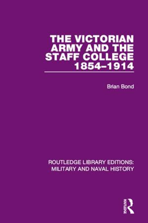 Cover of the book The Victorian Army and the Staff College 1854-1914 by Benito Cao