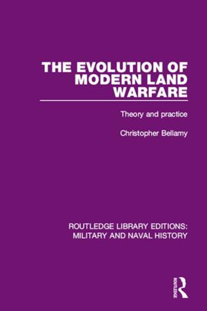 Cover of the book The Evolution of Modern Land Warfare by Percy Johnson-Marshall