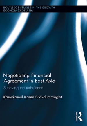 Cover of the book Negotiating Financial Agreement in East Asia by Mark R. Cruvellier, Bjorn N. Sandaker, Luben Dimcheff