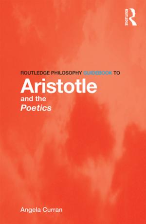 Cover of the book Routledge Philosophy Guidebook to Aristotle and the Poetics by Ross Morrow