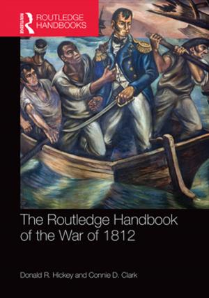 Cover of the book The Routledge Handbook of the War of 1812 by Thomas Sterner, Jessica Coria